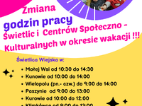 Zmiana godzin pracy Świetlic Wiejskich i Centrów Społeczno Kulturalnych w okresie wakacji