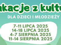 WAKACJE Z KULTURĄ dla dzieci i młodzieży - to letnie warsztaty i zajęcia dla osób z pasją i pozytywną energią!