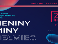 JUŻ W SOBOTĘ (26 LIPCA) IMIENINY GMINY CHEŁMIEC, ZAPRASZAMY!